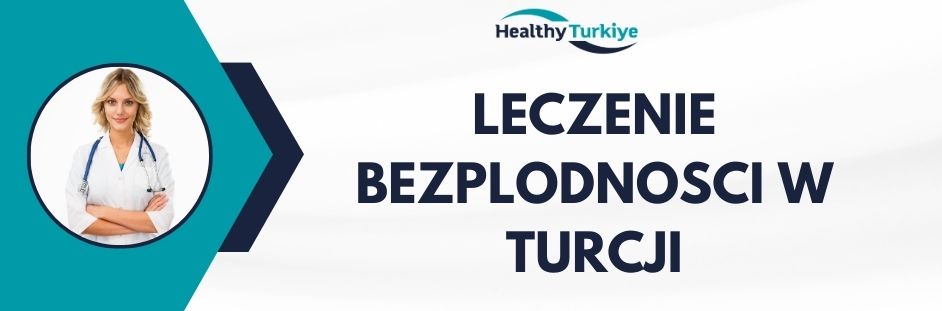leczenie bezplodnosci w Turcji