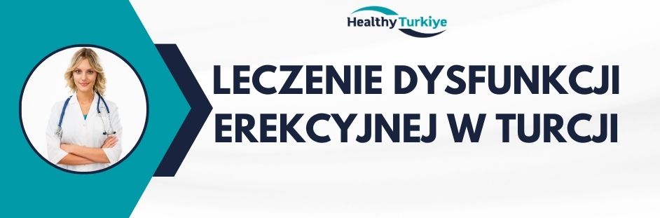 leczenie dysfunkcji erekcyjnej w Turcji