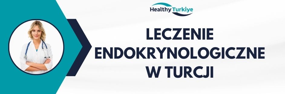 leczenie endokrynologiczne w Turcji