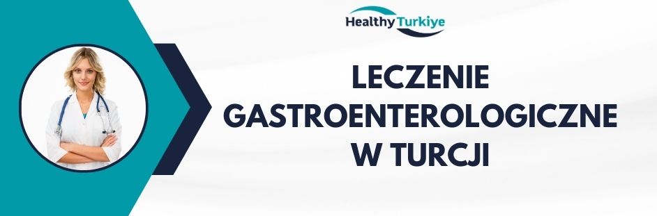 leczenie gastroenterologiczne w Turcji