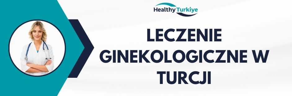 leczenie ginekologiczne w Turcji