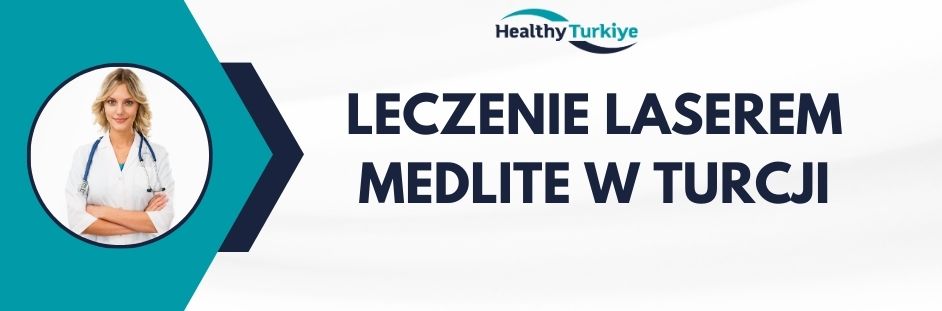 leczenie laserem medlite w Turcji