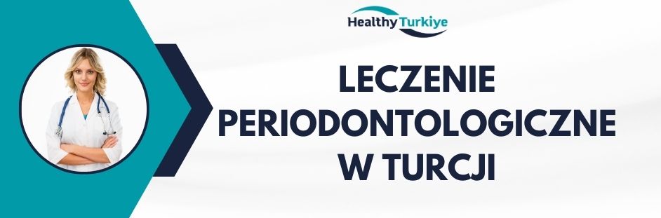 leczenie periodontologiczne w Turcji
