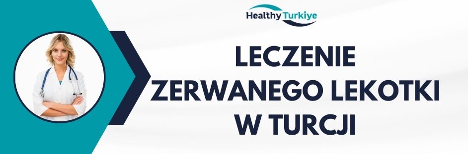 leczenie zerwanego lekotki w Turcji