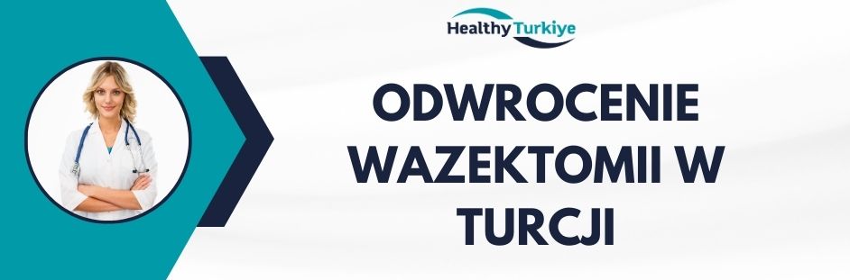 odwrocenie wazektomii w Turcji
