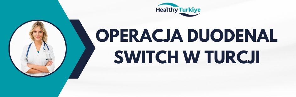operacja duodenal switch w Turcji