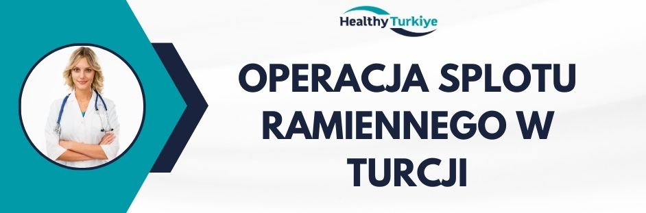 operacja splotu ramiennego w Turcji