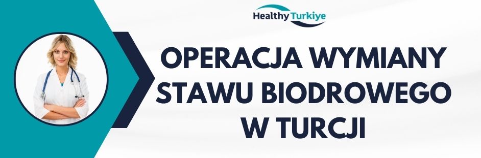 operacja wymiany stawu biodrowego w Turcji