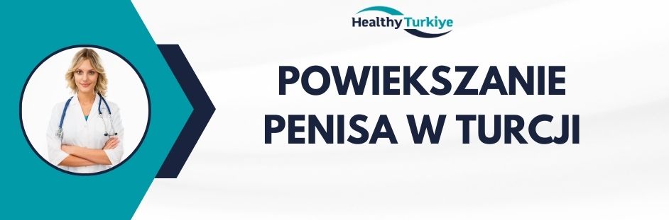powiekszanie penisa w Turcji