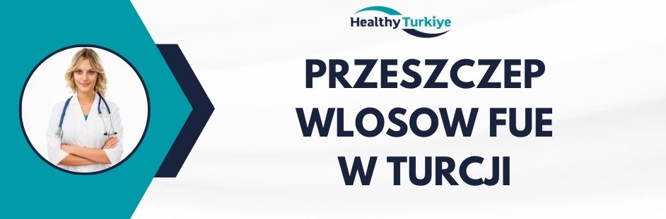 przeszczep wlosow fue w Turcji