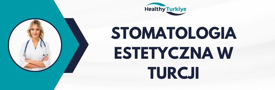 stomatologia estetyczna w Turcji