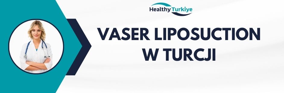 vaser liposuction w Turcji