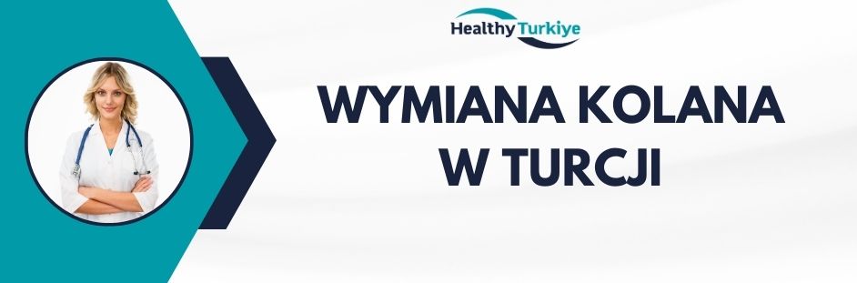 wymiana kolana w Turcji