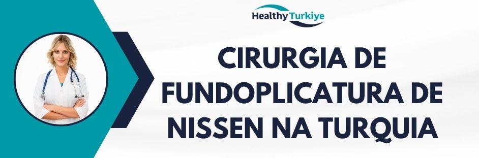cirurgia de fundoplicatura de nissen na Turquia