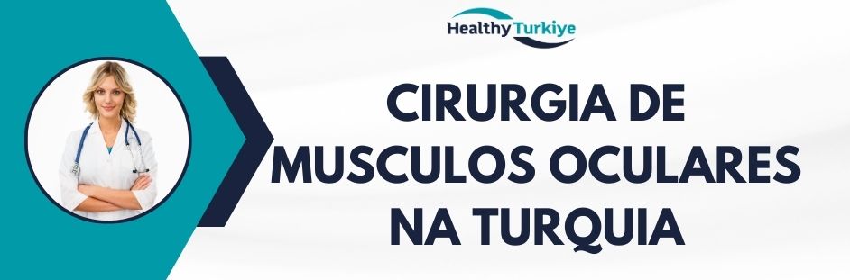 cirurgia de musculos oculares na Turquia