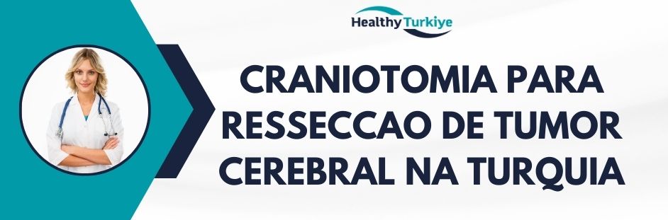 craniotomia para resseccao de tumor cerebral na Turquia