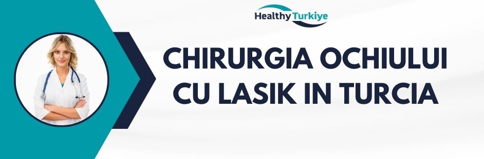 chirurgia ochiului cu lasik in Turcia