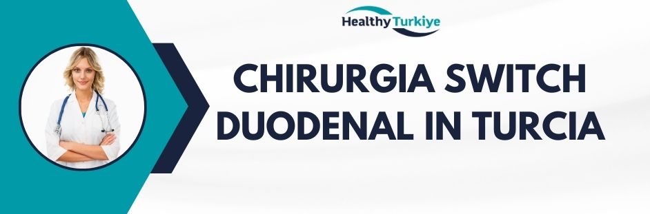 chirurgia switch duodenal in Turcia