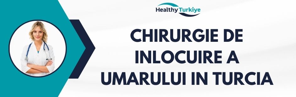 chirurgie de inlocuire a umarului in Turcia