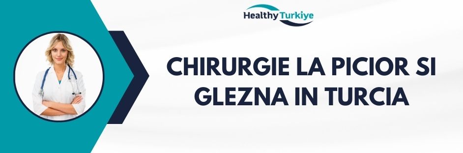 chirurgie la picior si glezna in Turcia
