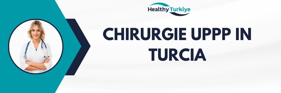 chirurgie uppp in Turcia