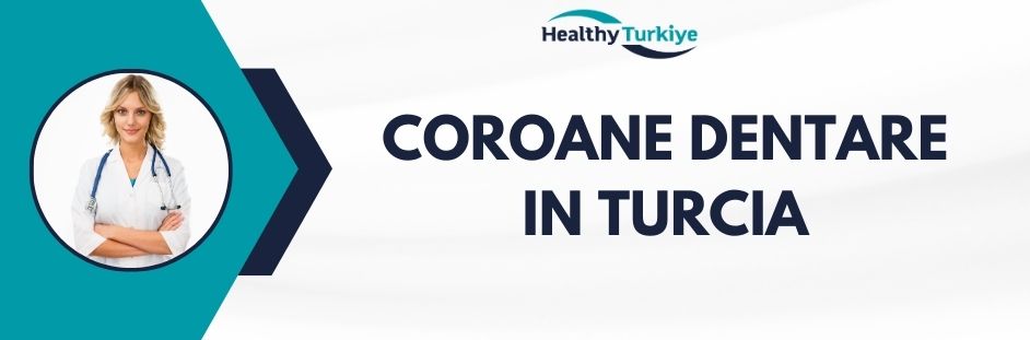 coroane dentare in Turcia