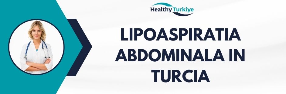 lipoaspiratia abdominala in Turcia