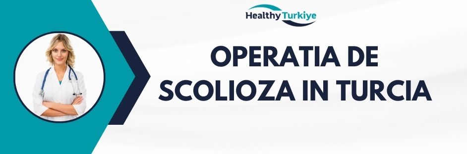 operatia de scolioza in Turcia