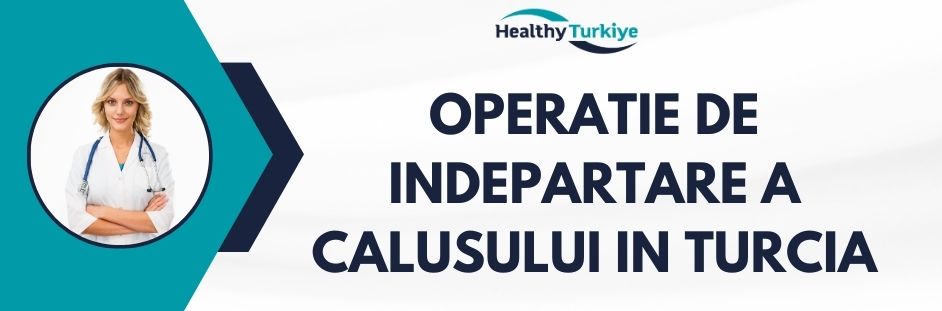 operatie de indepartare a calusului in Turcia