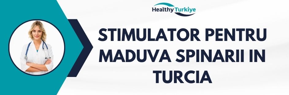 stimulator pentru maduva spinarii in Turcia