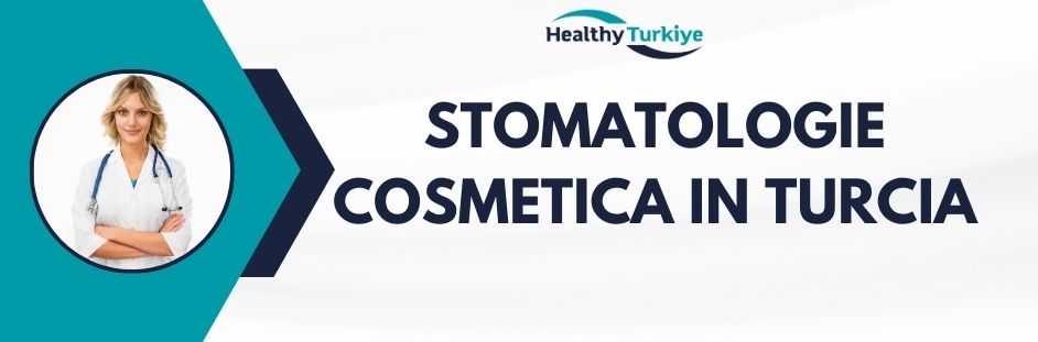 stomatologie cosmetica in Turcia