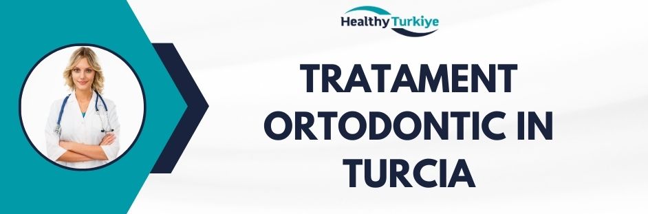 tratament ortodontic in Turcia