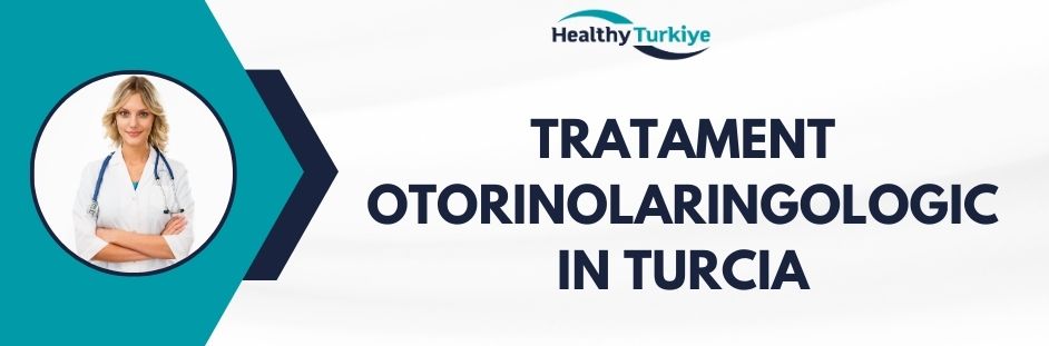 tratament otorinolaringologic in Turcia