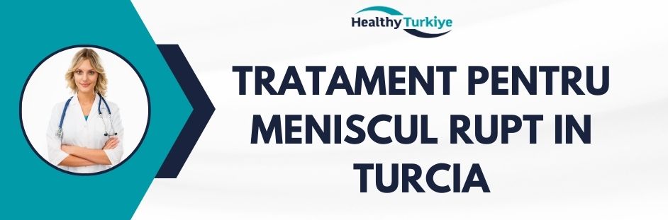 tratament pentru meniscul rupt in Turcia