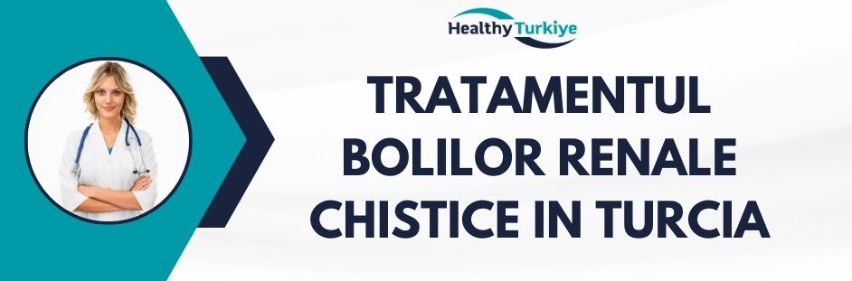tratamentul bolilor renale chistice in Turcia