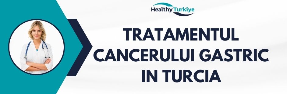 tratamentul cancerului gastric in Turcia