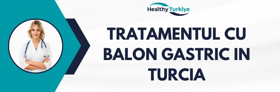 tratamentul cu balon gastric in Turcia