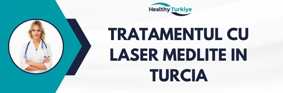 tratamentul cu laser medlite in Turcia