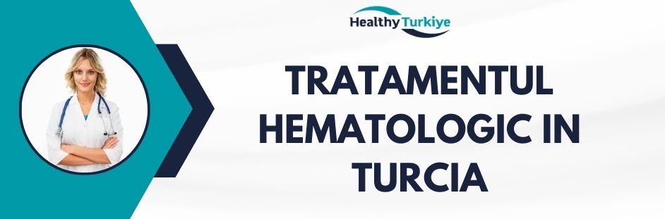 tratamentul hematologic in Turcia