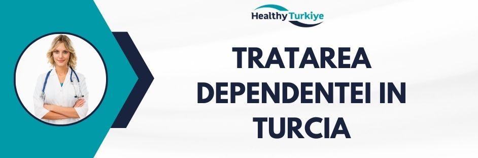 tratarea dependentei in Turcia