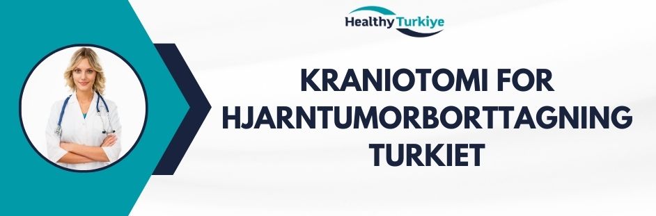 kraniotomi for hjarntumorborttagning turkiet