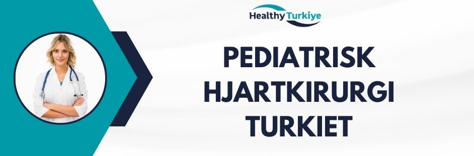 pediatrisk hjartkirurgi turkiet