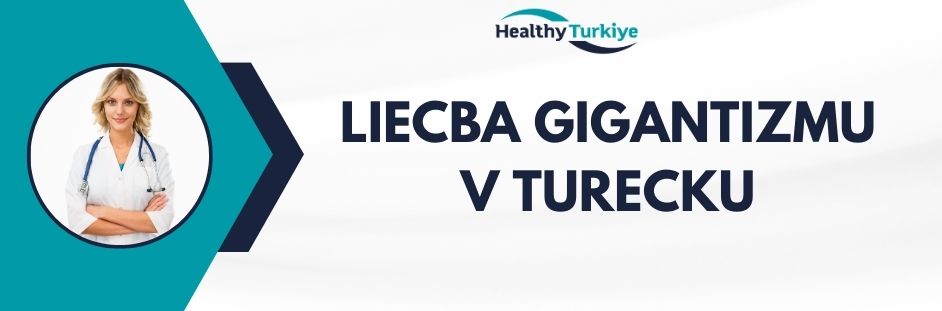 liecba gigantizmu v turecku