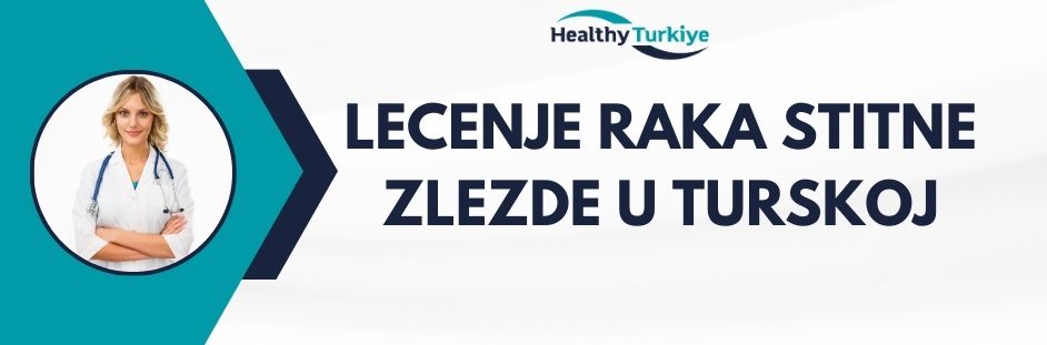 lecenje raka stitne zlezde u turskoj