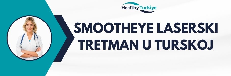 smootheye laserski tretman u turskoj